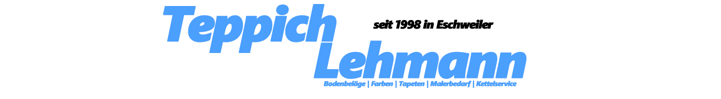 Teppich Lehmann - Seit 1998 in Eschweiler